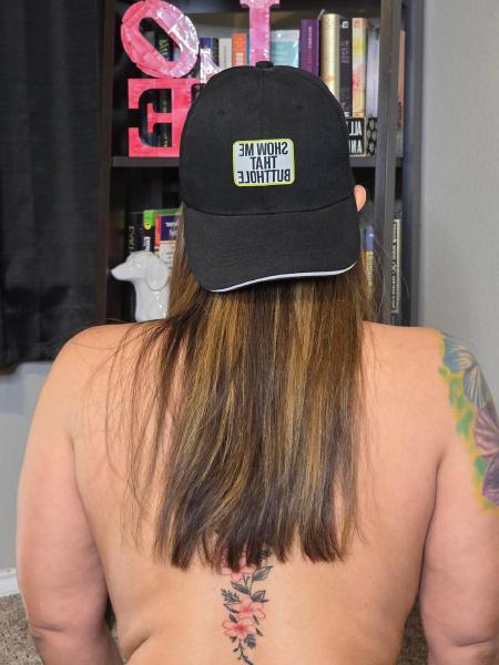 Show me that butthole? Well maybe I will